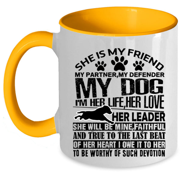 My Dog Coffee Mug, She Is My Friend My Partner Accent Mug