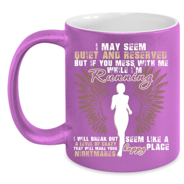 If You Mess With Me While I'm Running Coffee Mug, I Will Break Out A Level Of Crazy Coffee Cup