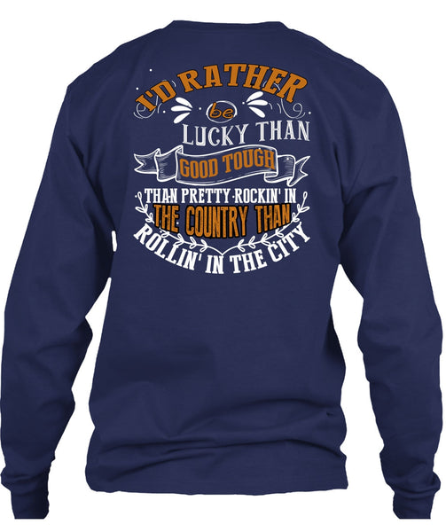 I'd Rather Be Lucky Than Good Tough T Shirt, Being A Husband T Shirt