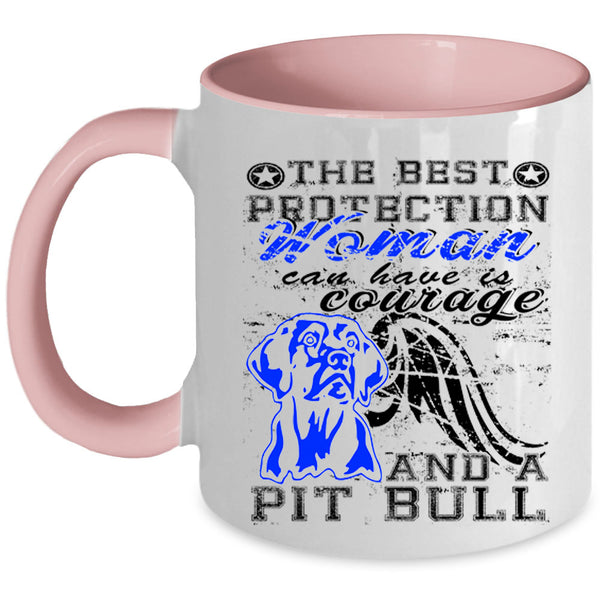 Courage And Pit Bull Coffee Mug, The Best Protection Woman Accent Mug