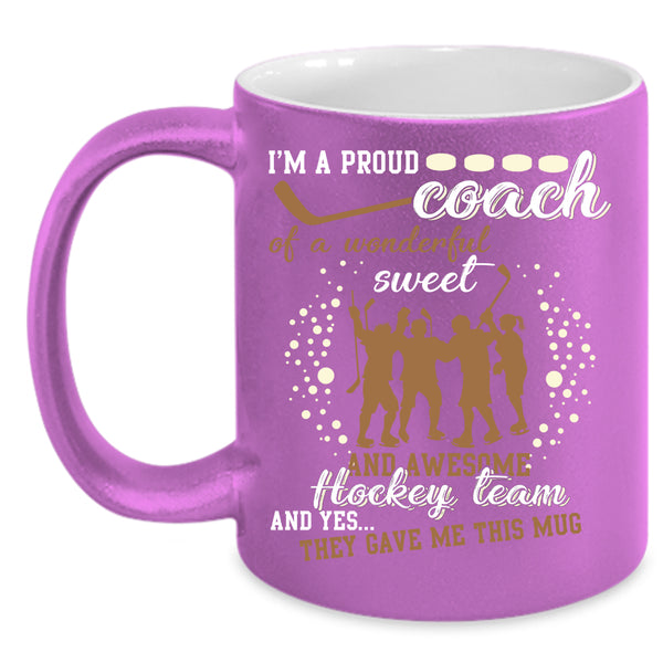 I'm A Proud Coach Of A Aweet Hockey Team Coffee Mug, Cool Coach Coffee Cup