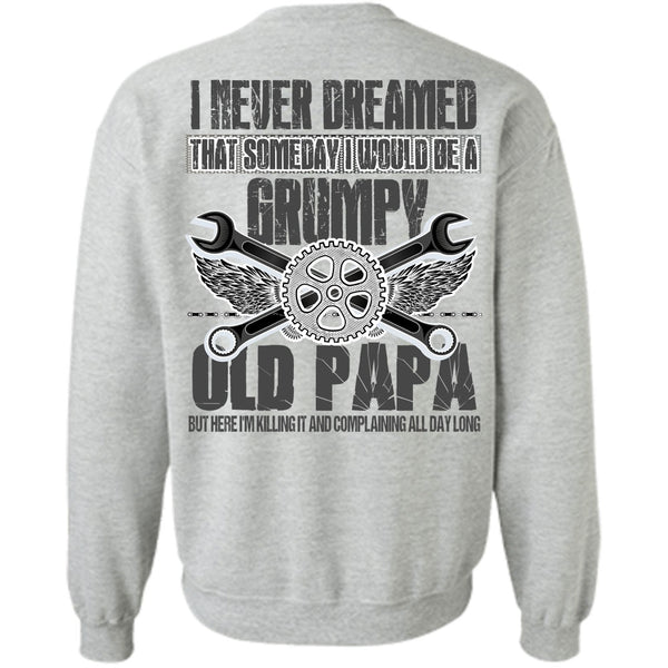 I Love Papa T Shirt, I Would Be A Grumpy Old Papa Sweatshirt