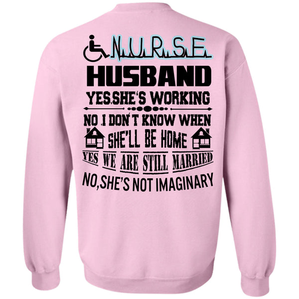 Being A Husband T Shirt, Nurse Husband She's Working Sweatshirt