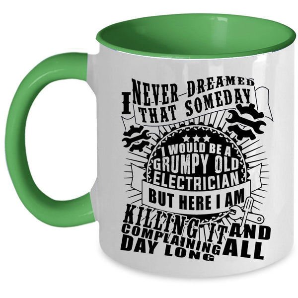 Cool Electricians Coffee Mug, I Would Be A Grumpy Old Electrician Accent Mug