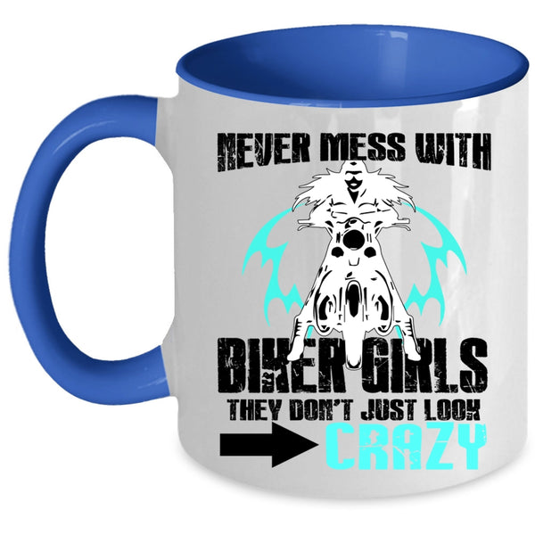 They Don't Just Look Crazy Coffee Mug, Never Mess With Biker Girls Accent Mug