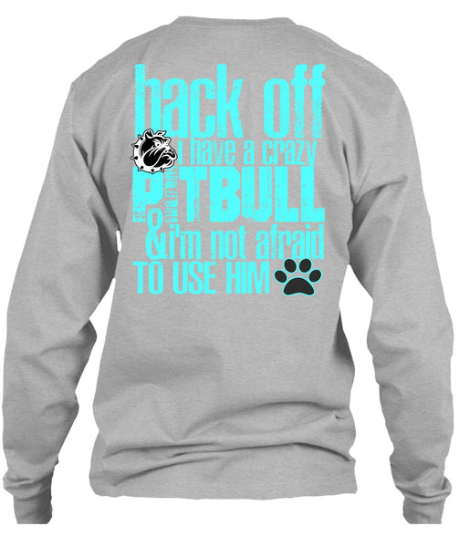 I Have A Crazy Pit Bull T Shirt, I Love Pit Bull T Shirt