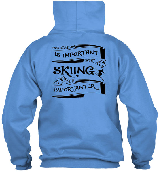 Education Is Important But Skiing Is Importanter T Shirt, Sport T Shirt