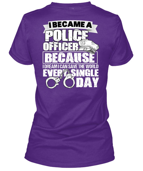 I Became A Police Officer T Shirt, Single Day T Shirt