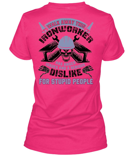 Walk Away This Ironworker T Shirt, I Love  Ironworker T Shirt