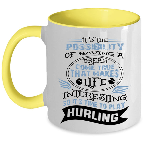 Funny Coffee Mug, Life Interesting So It's Time To Play Hurling Accent Mug