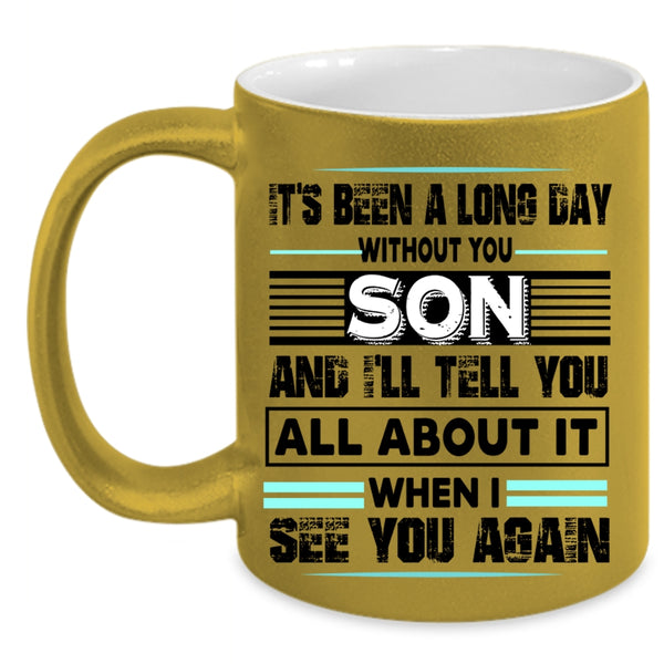 I Love My Son Coffee Mug, It's Been A Long Dad Without Son Accent Mug