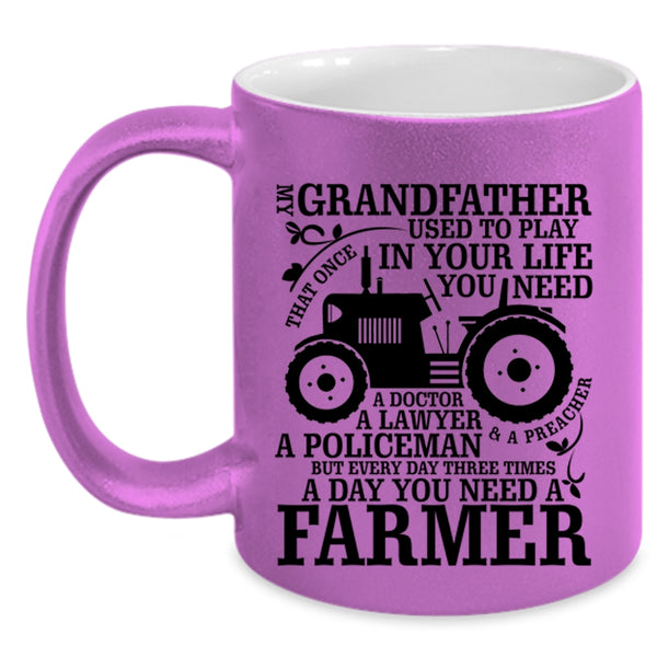 You Need A Farmer Coffee Mug, My Grandfather Accent Mug