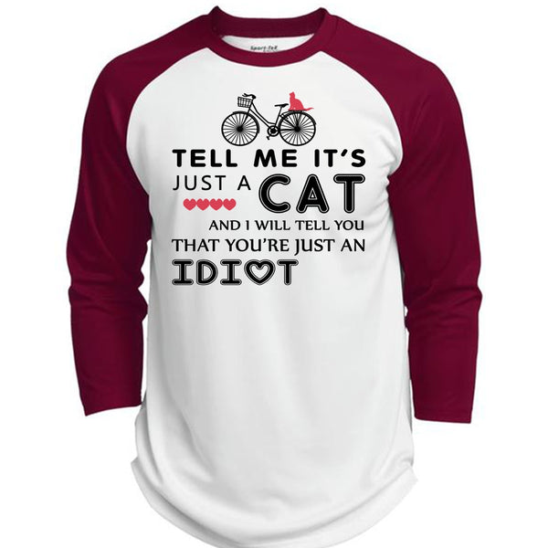 Tell Me It's Just A Cat T Shirt, I Will Tell You That You're Just An Idiot T Shirt  (Polyester Game Baseball Jersey)