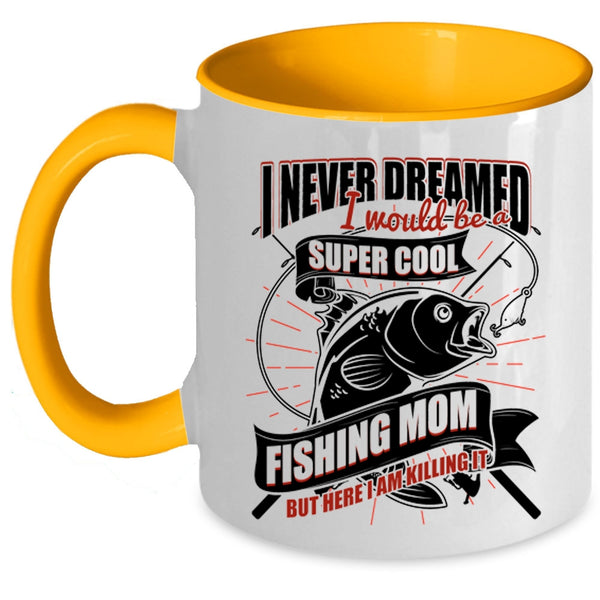 Cool Fishing Mom Coffee Mug, I Would Be A Cool Fishing Mom Accent Mug
