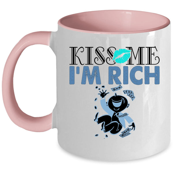 Funny Gift For My Friends Coffee Mug, Kiss Me I'm Rich Accent Mug