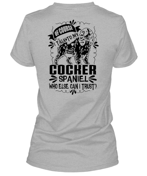 I Talk To My Cocker Spaniel T Shirt, I Love My Dog T Shirt