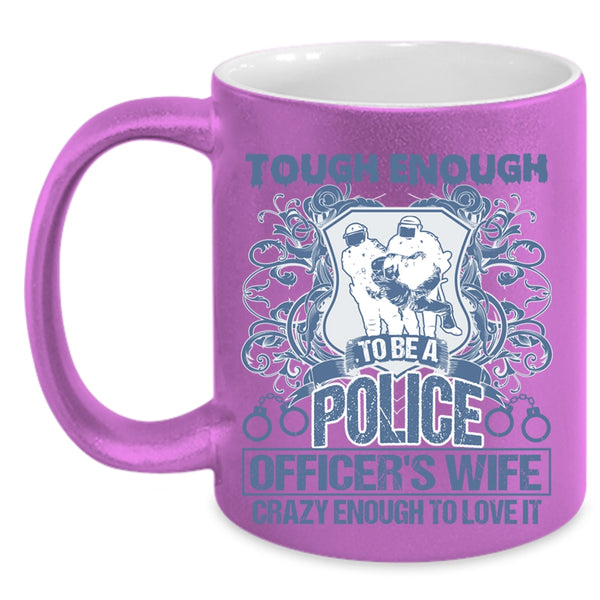 Lovely Wife Coffee Mug, Tough Enough To Be A Police Officer's Wife Accent Mug