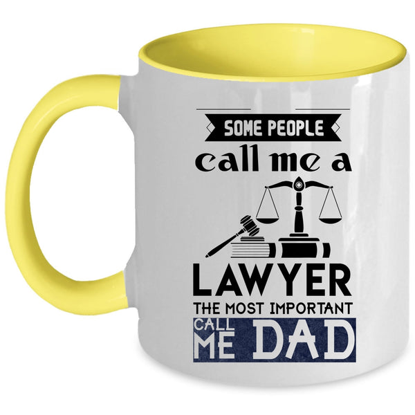 The Most Important Call Me Dad Coffee Mug, Some People Call Me A Lawyer Accent Mug