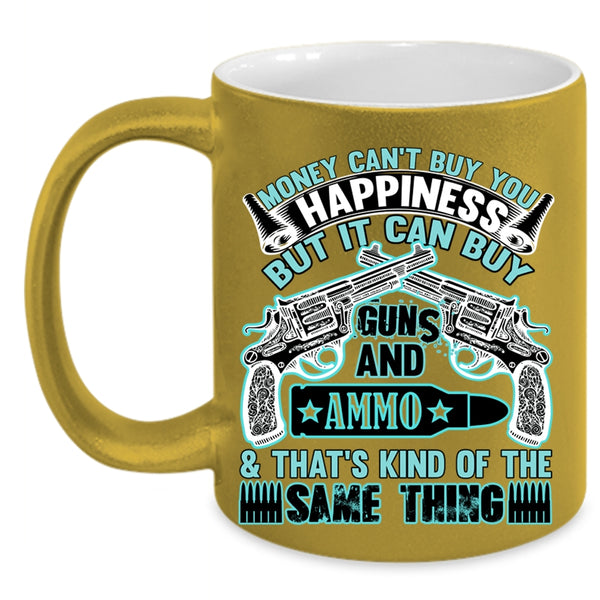 It Can Buy Guns Coffee Mug, Money Can't Buy You Happiness Accent Mug