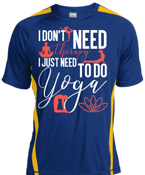 I Don't Need Therapy T Shirt, Need To Go Yoga T Shirt, Cool Shirt