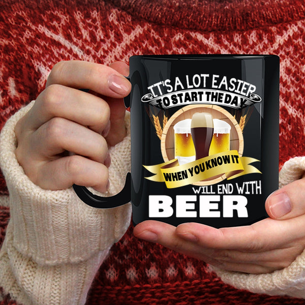 It's A Lot Easier To Start The Day Coffee Mug, Beer Coffee Cup