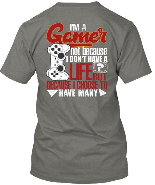 I'm A Gamer T Shirt, I Don't Have A Life T Shirt