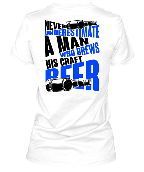 Never Underestimate A Man T Shirt, I Love Beer T Shirt