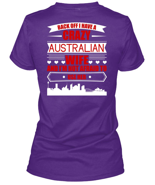 I Have A Crazy Australian Wife T Shirt, Being A Wife T Shirt