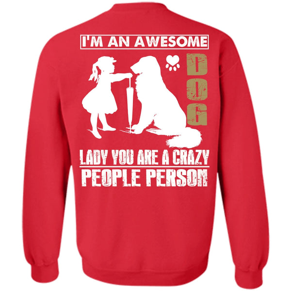 You Are A Crazy People Person T Shirt, I Love My Dog Sweatshirt