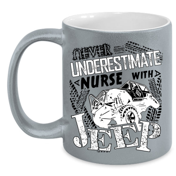 Cool Coffee Mug, Never Underestimate A Nurse With A Jeep Accent Mug