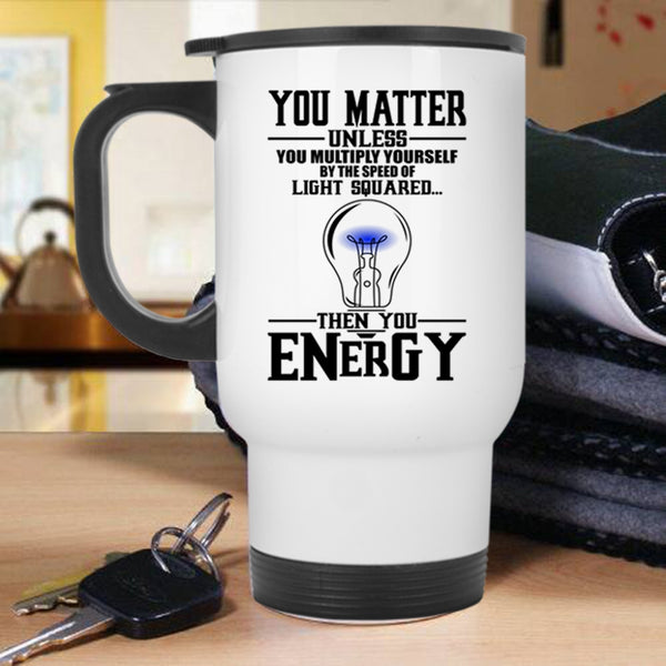 Funny Electricians Travel Mug, You Matter Unless You Multiply Yourself Mug