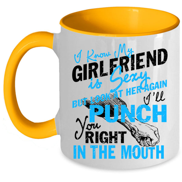 Don't Look At Her Coffee Mug, I Know My Girlfriend Is Cute Accent Mug