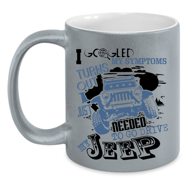 Cool Jeep Coffee Mug, I Just Needed To Go Drive My Jeep Accent Mug