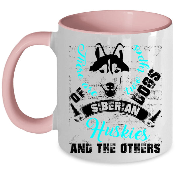 Siberian Huskies And The Others Coffee Mug, There Are Two Types Of Dogs Accent Mug