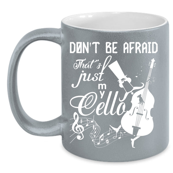 That's Just My Cello Coffee Mug, Cute Cello Player Coffee Cup