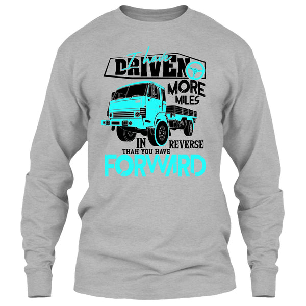 I Have Driven More Miles T Shirt, Coolest Truck Driver T Shirt