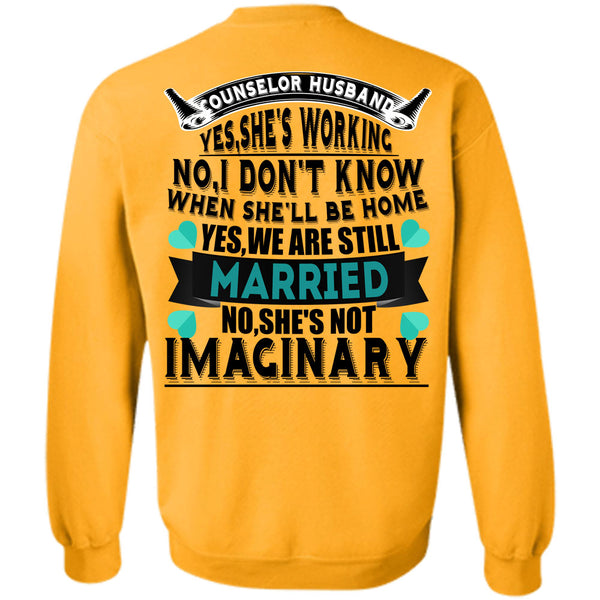 Being A Counselor T Shirt, Counselor Husband She 's Working Sweatshirt