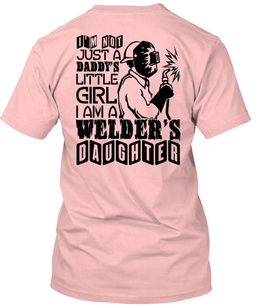 I Am A Welder's Daughter T Shirt, Being A Welder T Shirt