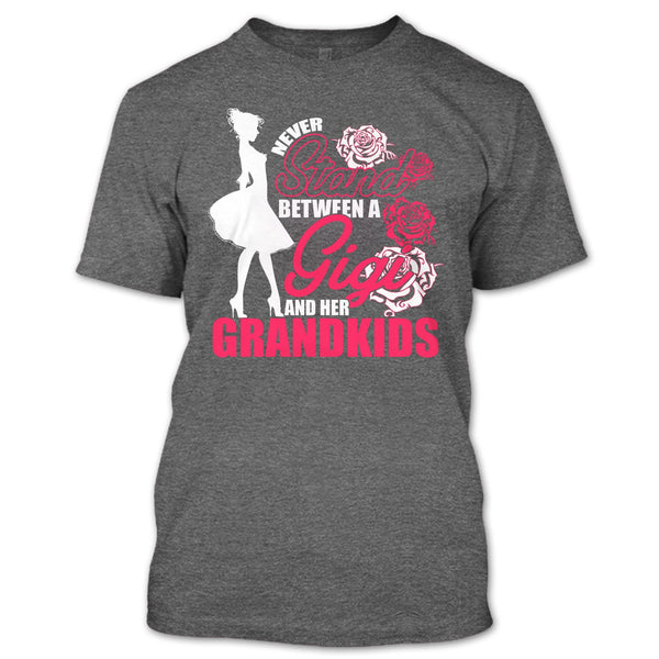 Never Stand T Shirt, Between A Gigi And Her Grandkids T Shirt