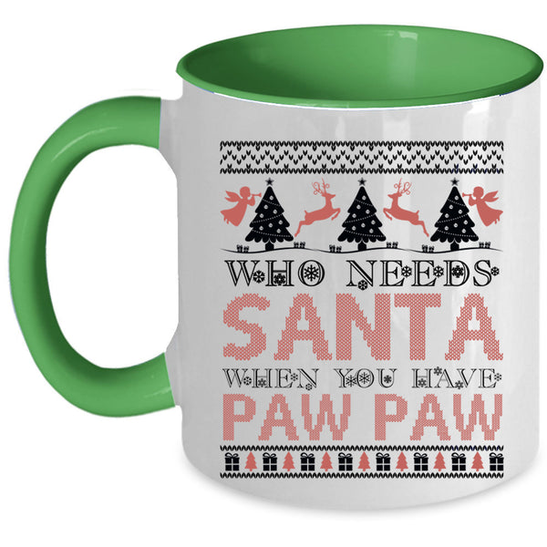 When You Have Paw Paw Coffee Mug, Who Needs Santa Accent Mug