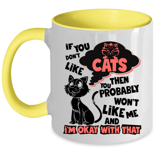 You Won't Like Me Coffee Mug, If You Don't Like Cats Accent Mug