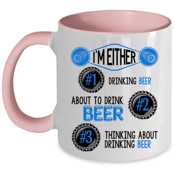 Thinking About Drinking Beer Coffee Mug, I'm Either About To Drink Beer Accent Mug