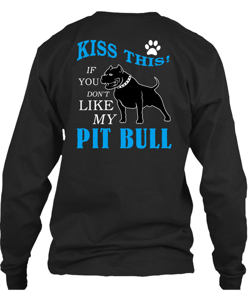 You Don't Like My Pit Bull T Shirt, I Love My Dogs T Shirt