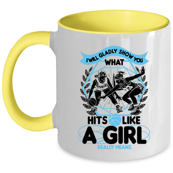 What Hits Like A Girl Really Means Coffee Mug, I Will Glady Show You Accent Mug