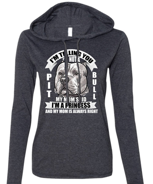 I'm Not A Pit Bull T Shirt, I'm A Princess T Shirt (Anvil Ladies Ringspun Hooded)