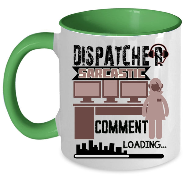 Cool Dispatcher Coffee Mug, Dispatcher Sarcastic Comment Accent Mug