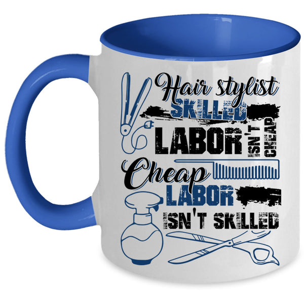 Skilled Labor Isn't Cheap Coffee Mug, Hairstylist Accent Mug