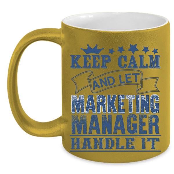 Marketing Manager Handle It Coffee Mug, Keep Calm Accent Mug
