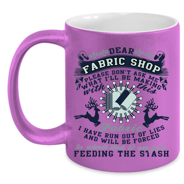 I'll Be Making With This Fabric Coffee Mug, Dear Fabric Shop Accent Mug