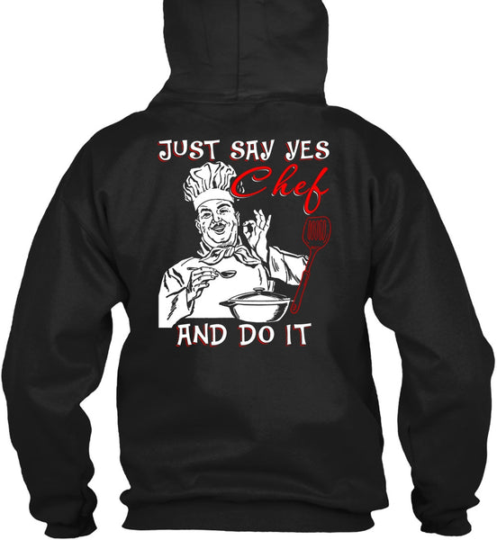 Just Say Yes Chef And Do It T Shirt, Being A Chef T Shirt